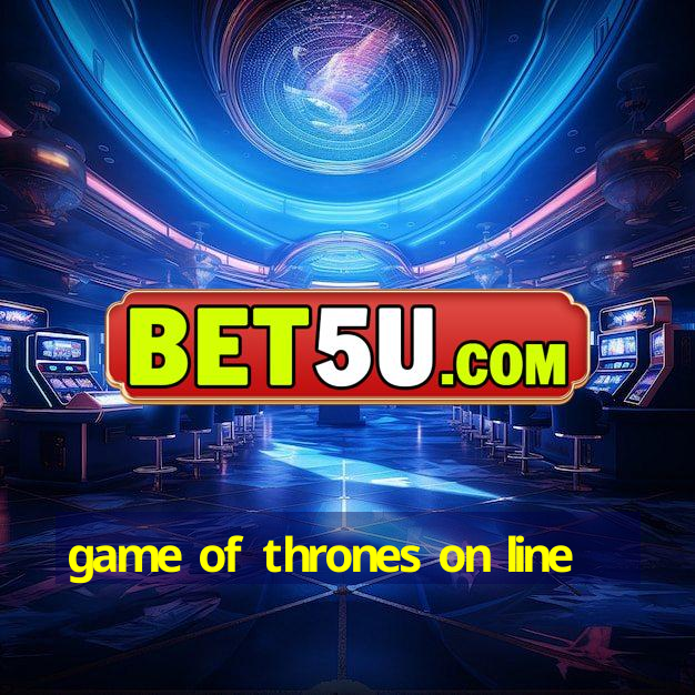 game of thrones on line